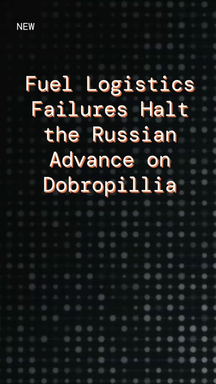 Thumbnail for the Quotient YouTube Short: Fuel Logistics Failures Halt the Russian Advance on Dobropillia.